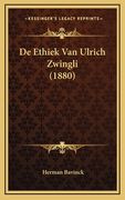 De Ethiek Van Ulrich Zwingli (1880)