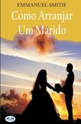 Como Arranjar Um Marido (en Portugués)
