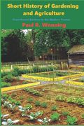 Short History of Gardening and Agriculture: From Forest Gardens to the Modern Tractor (en Inglés)