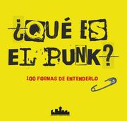 ¿Qué es el punk? 100 formas de entenderlo