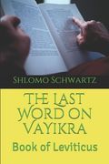 The Last Word on VaYikra: Book of Leviticus (en Inglés)