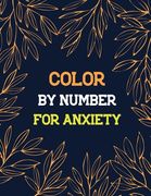 Color by Number for Anxiety: Adult Coloring Book by Number for Anxiety Relief, Scripture Coloring Book for Adults & Teens Beginners, Books for Adul (en Inglés)