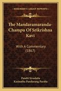 The Mandaramaranda-Champu Of Srikrishna Kavi: With A Commentary (1867) (en Sánscrito)