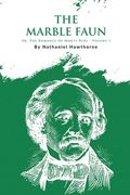 The Marble Faun; Or, The Romance Of Monte Beni - Volume 1 (en Inglés)