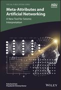 Meta-Attributes and Artificial Networking: A New Tool for Seismic Interpretation