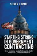 Starting Strong in Government Contracting: Your Essential Guide to Federal, State, and Local Government Sales (en Inglés)