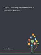 Digital Technology and the Practices of Humanities Research (en Inglés)