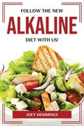 Follow the New Alkaline Diet with Us! (en Inglés)