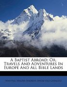 a baptist abroad; or, travels and adventures in europe and all bible lands (en Inglés)
