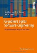 Grundkurs Agiles Software-Engineering: Ein Handbuch Für Studium Und Praxis (en Alemán)