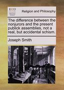 the difference between the nonjurors and the present publick assemblies, not a real, but accidental schism. (en Inglés)