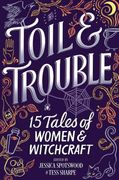 Toil & Trouble: 15 Tales of Women & Witchcraft (en Inglés)