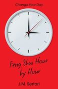 Feng Shui Hour by Hour: Change Your Day (en Inglés)