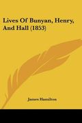 lives of bunyan, henry, and hall (1853) (en Inglés)