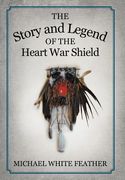 the story and legend of the heart war shield