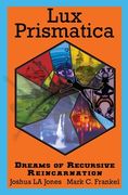 Lux Prismatica: Dreams of Recursive Reincarnation: Dreams of Recursive Reincarnation (en Inglés)