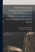 New England Furniture, Pewter, Staffordshire, Chinese Lowestoft, Glassware & Hooked Rugs (en Inglés)