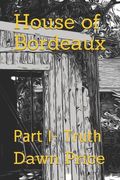 House of Bordeaux: Part i- Truth