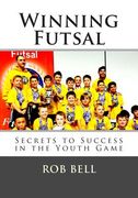 Winning Futsal: Secrets to Success in the Youth Game (en Inglés)