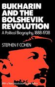 Bukharin and the Bolshevik Revolution: A Political Biography, 1888-1938 