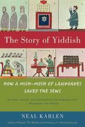 the story of yiddish,how a mish-mosh of languages saved the jews (en Inglés)