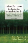 Mindfulness for Borderline Personality Disorder: Relieve Your Suffering Using the Core Skill of Dialectical Behavior Therapy (en Inglés)