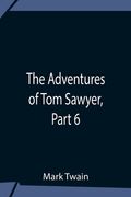 The Adventures Of Tom Sawyer, Part 6 (en Inglés)