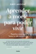 Aprender a Morir Para Poder Vivir: Pequeñas Cosas que Hacen la Vida Maravillosa