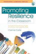 Promoting Resilience in the Classroom: A Guide to Developing Pupils' Emotional and Cognitive Skills (en Inglés)