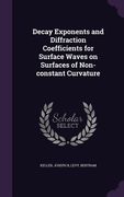 Decay Exponents and Diffraction Coefficients for Surface Waves on Surfaces of Non-constant Curvature (en Inglés)