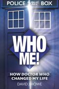 Who Me!. A memoir of fandom, publishing, and six decades of Doctor Who history
