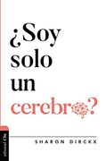 Soy Solo un Cerebro?