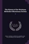 The History of the Wesleyan Methodist Missionary Society: 2 (en Inglés)