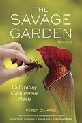 The Savage Garden, Revised: Cultivating Carnivorous Plants (en Inglés)