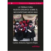 Tierna furia, la: Nuevos ensayos sobre el neozapatismo mexicano