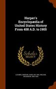 Harper's Encyclopædia of United States History From 458 A.D. to 1905 (en Inglés)