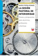 La Sesión Pastoral de Interioridad: Claves y Propuestas Para Alumnos, Profesores y Familias