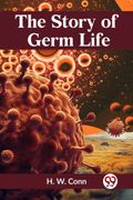The Story Of Germ Life (en Inglés)