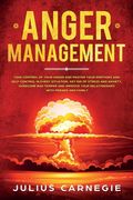 Anger Management: Take Control of Your Anger and Master Your Emotions and Self-Control, Get Rid of Stress And Anxiety, Overcome Bad Temp (en Inglés)