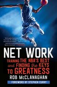 Net Work: Training the Nba's Best and Finding the Keys to Greatness (en Inglés)