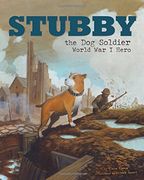 Stubby the Dog Soldier: World War I Hero (Animal Heroes)