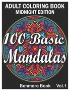 100 Basic Mandalas Midnight Edition: An Adult Coloring Book with Fun, Simple, Easy, and Relaxing for Boys, Girls, and Beginners Coloring Pages (Volume