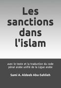 Les Sanctions Dans l'Islam: Avec Le Texte Et La Traduction Du Code Pénal Arabe Unifié de la Ligue Arabe (en Francés)