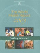 The World Health Report 2003: Shaping the Future (en Inglés)