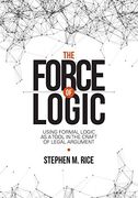 Force of Logic: Using Formal Logic as a Tool in the Craft of Legal Argument (Nita) (en Inglés)