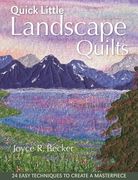 Quick Little Landscape Quilts: 24 Easy Techniques to Create a Materpiece (en Inglés)