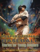 Inspirational Baseball Stories for Young Readers: Ignite Your Passion for the Game with Tales of Determination, Teamwork, and Triumph (en Inglés)