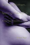 testing women, testing the fetus,the social impact of amniocentesis in america