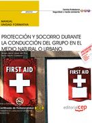 Manual. Protección y Socorro Durante la Conducción del Grupo en el Medio Natural o Urbano (Uf0731). Certificados de Profesionalidad. Interpretación y Educación Ambiental (Seag0109) (in Spanish)