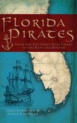 Florida Pirates: From the Southern Gulf Coast to the Keys and Beyond (en Inglés)